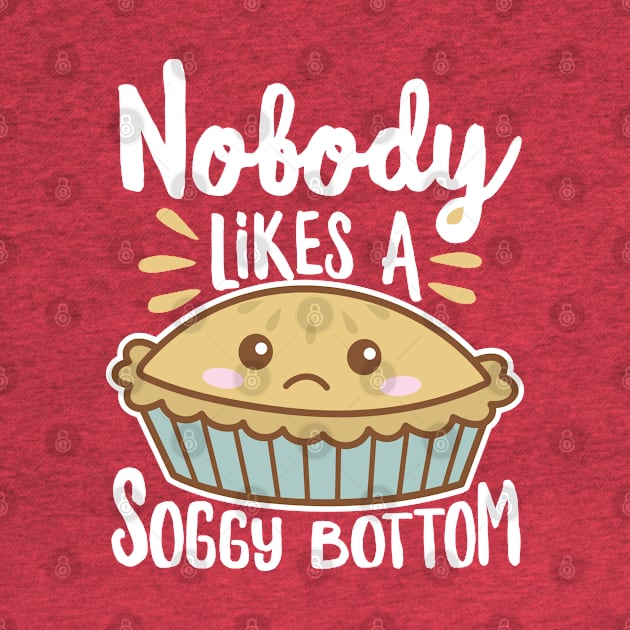 Nobody Likes A Soggy Bottom Kawaii Pie by DetourShirts